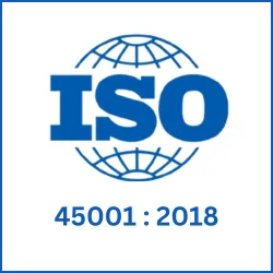 ISO 45001:2018 certification for safe and compliant workforce operations.